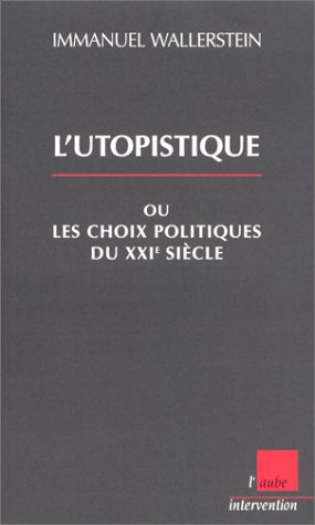 L' utopistique ou Les choix politiques du XXIe siècle