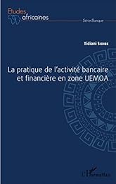 La  pratique de l'activité bancaire et financière en zone UEMOA