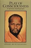 Play of Consciousness: A Spiritual Autobiography by