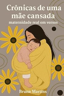 Livro CRÔNICAS DE UMA MÃE CANSADA: maternidade real em versos