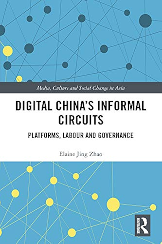 Download Digital China's Informal Circuits: Platforms, Labour and Governance (Media, Culture and Social Change in Asia Book 62) (English Edition) PDF