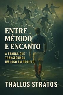 Livro ENTRE MÉTODO E ENCANTO: A França que transformou um jogo em projeto