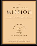 Living the Mission: A Spiritual Formation Guide (A Renovare Resource) by Lynda L. Graybeal, Julia L. Roller