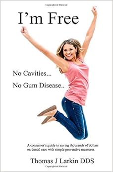 I'm Free: A consumers guide to saving thousands on dental care with simple preventive measures. I'm Free: A consumers guide to saving thousands on dental care with simple preventive measures.