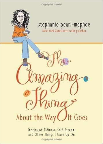 The Amazing Thing About The Way It Goes: Stories Of Tidiness, Self-Esteem And Other Things I Gave Up On (9781449437084)