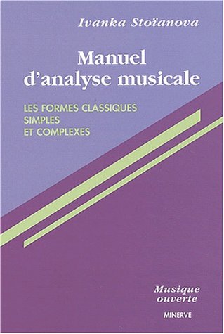 Manuel d'Analyse Musicale T. 1, les formes classiques simples et complexes (French Edition) by Ivanka Stoianova