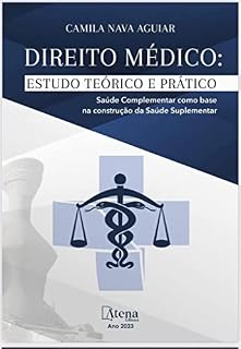 Livro DIREITO MÉDICO ESTUDO TEÓRICO E PRÁTICO: Saúde Complementar como base na construção da Saúde Suplementar