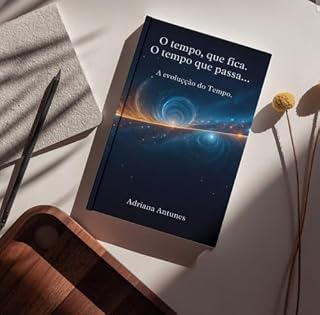 Livro O tempo, que fica. O tempo que passa...: A Evolução do Tempo