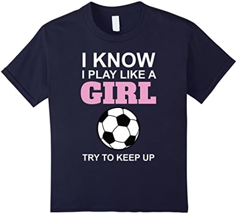 unisex-child I Know I Play Like A Girl Funny Soccer T-Shirt 10 Navy