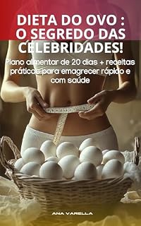 Livro Dieta do Ovo: O Segredo das Celebridades: Plano alimentar de 20 dias + receitas práticas para emagrecer rápido e com saúde