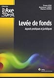 Levée de fonds: Aspects pratiques et juridiques. (Lamy Axe Droit) (French Edition) by 