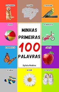 Livro Minhas Primeiras 100 Palavras: Um Livro de Aprendizagem Inicial para Desenvolver o Vocabulário de Bebês e Crianças - Cores, Animais, Roupas, Veículos, Natureza e Muito Mais