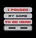 Rocket Factory I Paused My Game to Be Here Gamer T-Shirt Men's Sizes Black XL