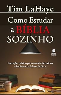 Livro Como Estudar a Bíblia Sozinho: Instruções práticas para o estudo sistemático e fascinante da Palavra de Deus