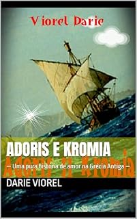 Adoris e Kromia: — Uma pura história de amor na Grécia Antiga — (Histórias Românticas – Versão em português Livro 2)