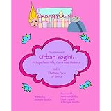 Urban Yogini: A Superhero Who Can't Use Violence (The Adventures of Urban Yogini) (Volume 1)