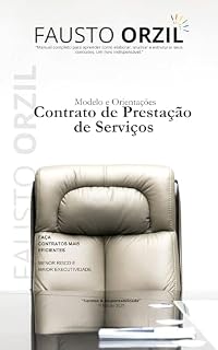 Livro Modelo e Orientações - Contrato de Prestação de Serviços : Faça Contratos mais eficientes - Menor Risco e Maior Executividade