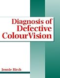 Diagnosis of Defective Colour Vision, Birch, Jennifer, 0750640472