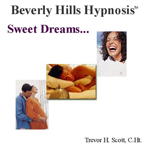 Sweet Dreams: Hypnosis for Better Sleep by Beverly Hills Hypnosis, Trevor H Scott