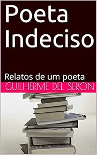 Livro Poeta Indeciso : Relatos de um poeta