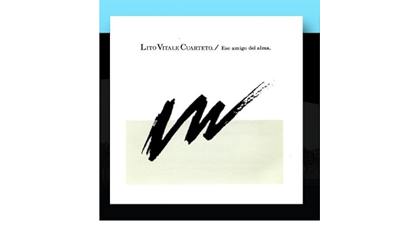 Lito Vitale Cuarteto Ese Amigo Del Alma Amazon Com Music