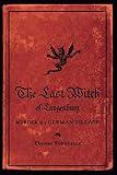 The Last Witch of Langenburg: Murder in a German Village by Thomas Robisheaux