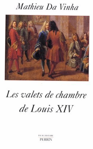 Les  valets de chambre de Louis XIV