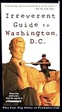 Front cover for the book Frommer's Irreverent Guide to Washington, DC by Heather Bourbeau