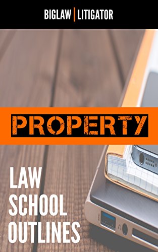 Law School Outlines: Property Outline