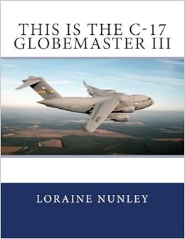 This Is The C 17 Globemaster Iii Nunley Loraine D Amazon Com Books