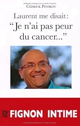 Laurent me disait : "Je n'ai pas peur du cancer"