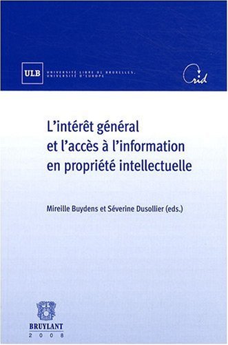 L'intérêt général et l'accès à l'information en propriété intellectuelle by Mireille Buydens, Séverine Dusollier