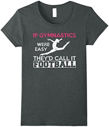 Womens IF GYMNASTICS WERE EASY THEY'D CALL IT FOOTBALL T-SHIRT Medium Dark Heather