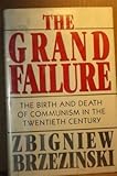 The Grand Failure: The Birth and Death of Communism in the Twentieth Century by Zbigniew Brzezinski (1989) Hardcover