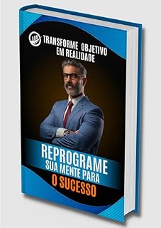 Livro Reprograme sua Mente para o Sucesso: Transforme Objetivos em Realidade