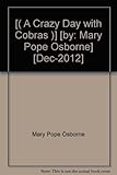[( A Crazy Day with Cobras )] [by: Mary Pope Osborne] [Dec-2012]