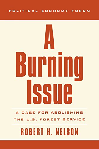A Burning Issue: A Case for Abolishing the U.S. Forest Service (The Political Economy Forum)