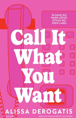Call It What You Want: Sloane wil ware liefde, Ethan wil geen label (Dutch Edition)