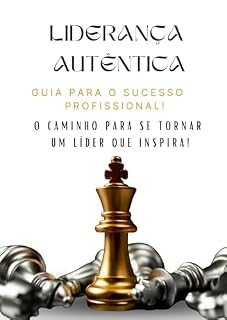 Livro Liderança Autentica- Guia para o Sucesso Profissional.: Guia para o Sucesso Profissional.
