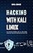 Hacking With Kali Linux: The Step-By-Step Beginner's Guide to Learn Hacking, Cybersecurity, Wireless by David J. Carmack