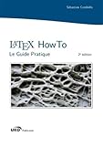 LaTeX HowTo : Le Guide Pratique (French Edition) by Sébastien Combéfis