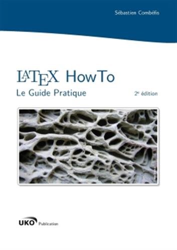LaTeX HowTo : Le Guide Pratique (French Edition) by Sébastien Combéfis
