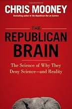 The Republican Brain: The Science of Why They Deny Science- and Reality