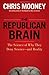 The Republican Brain: The Science of Why They Deny Science- and Reality - Book by Chris Mooney