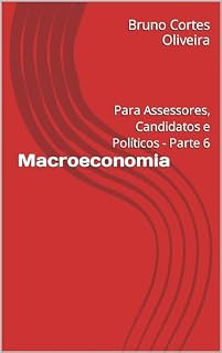 Livro Macroeconomia: Para Assessores, Candidatos e Políticos - Parte 6