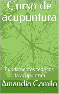 Livro Curso de acupuntura: Fundamentos teóricos da acupuntura