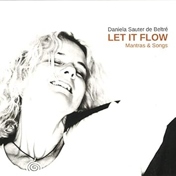Let It Flow Mantras Songs Daniela Sauter De Beltre Amazon De Musik