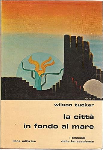 Wilson Tucker – La città in fondo al mare (1973)
