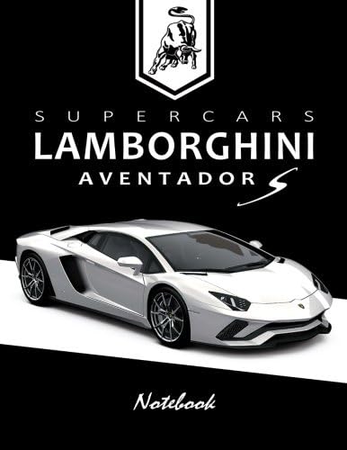 Supercars Lamborghini Aventador S Notebook: for boys & Men, Dream Cars Lamborghini Journal / Diary / Notebook, Lined Composition Notebook, Ruled, Letter Size(8.5" x 11") Large: Volume 3