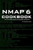 Nmap 6 Cookbook: The Fat Free Guide to Network Security Scanning